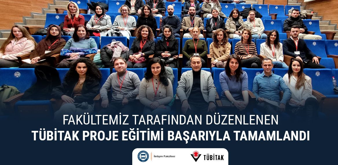 Fakültemiz tarafından hazırlanan ve TÜBİTAK tarafından desteklenmeye hak kazanan “Medya ve İletişim Çalışmaları Alanında TÜBİTAK Projesi Geliştirme ve Yazma Eğitimi” başarıyla tamamlandı.